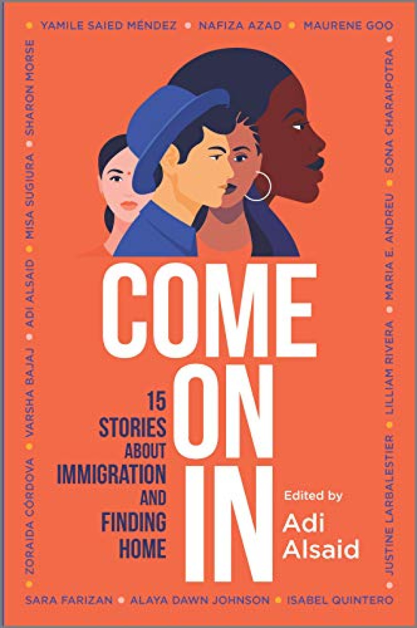 Free Download Come On In: 15 Stories about Immigration and Finding Home by Adi Alsaid  (Editor) ,  Varsha Bajaj ,  Maria E. Andreu ,  Sharon Morse ,  Misa Sugiura ,  Nafiza Azad ,  Maurene Goo ,  Sona Charaipotra ,  Yamile Saied Méndez ,  Zoraida Córdova ,  Alaya Dawn Johnson ,  Sara Farizan ,  Isabel Quintero ,  Justine Larbalestier ,  Lilliam Rivera