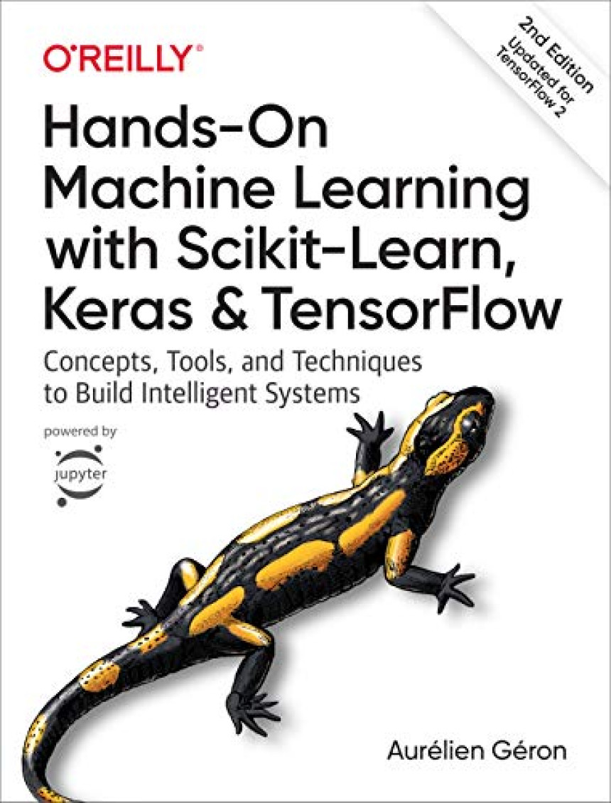 Free Download Hands-On Machine Learning with Scikit-Learn, Keras, and TensorFlow: Concepts, Tools, and Techniques to Build Intelligent Systems by Aurélien Géron