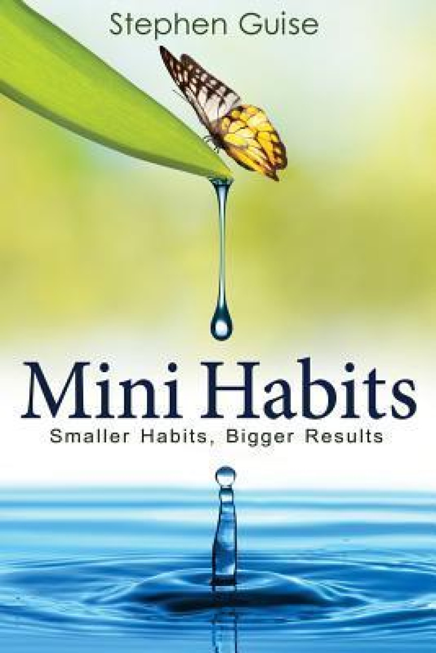 Free Download Mini Habits: Smaller Habits, Bigger Results by Stephen Guise