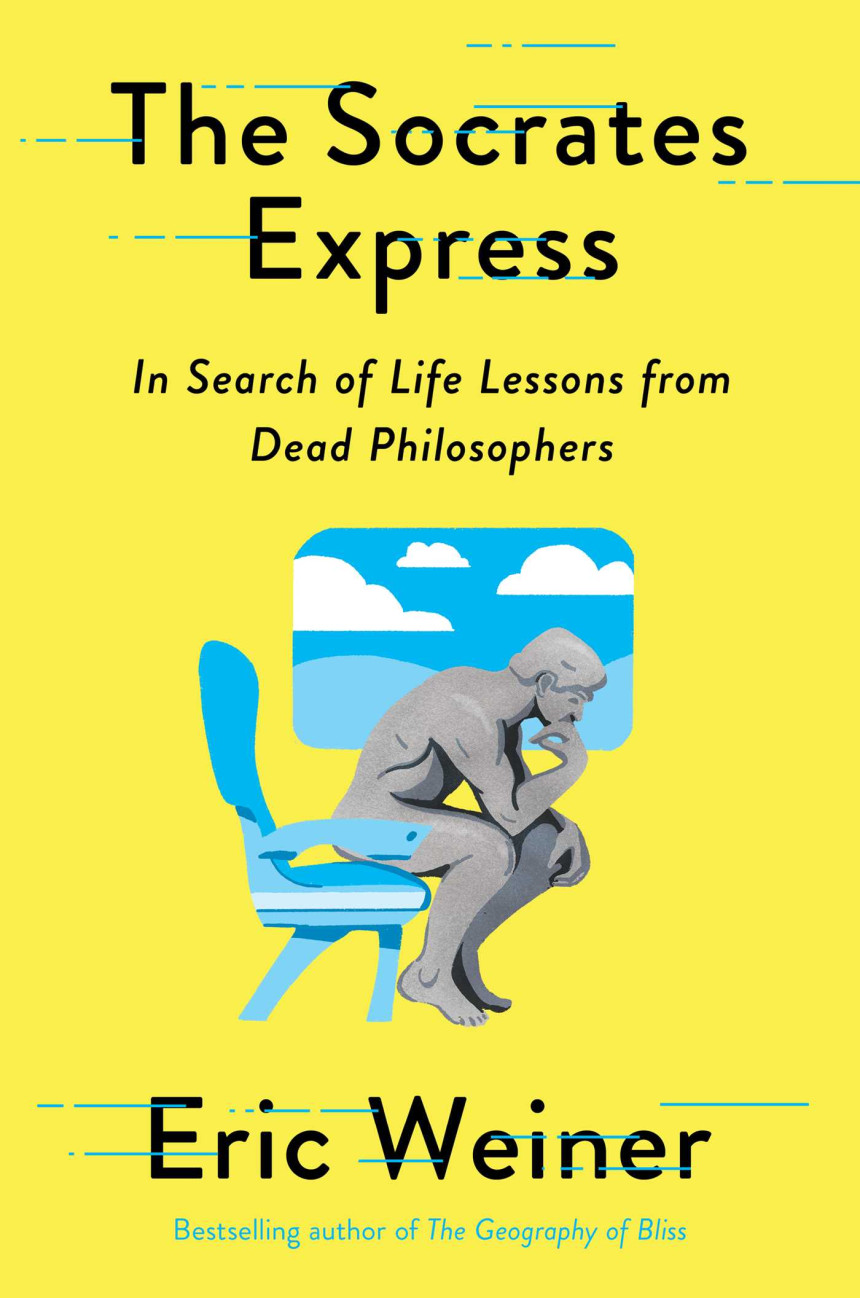 Free Download The Socrates Express: In Search of Life Lessons from Dead Philosophers by Eric Weiner