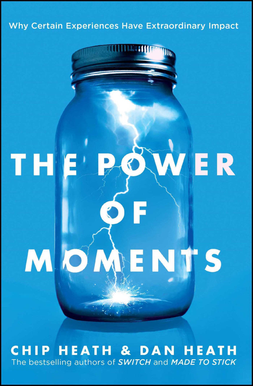 Free Download The Power of Moments: Why Certain Experiences Have Extraordinary Impact by Chip Heath ,  Dan Heath