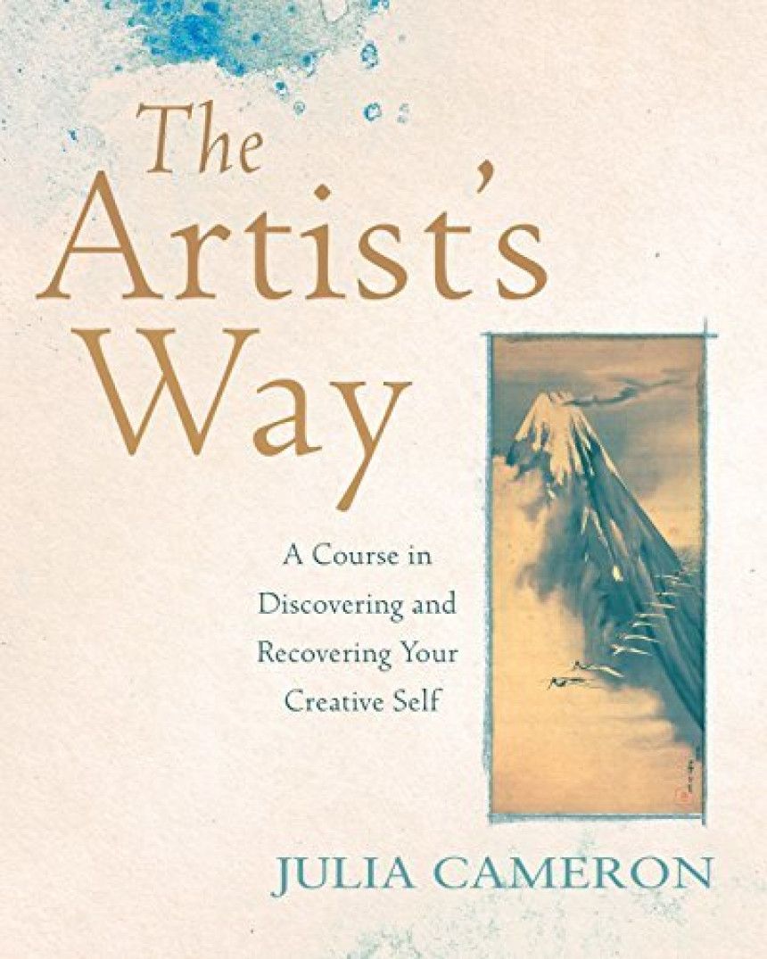 Free Download The Artist's Way The Artist's Way: A Course in Discovering and Recovering Your Creative Self by Julia Cameron