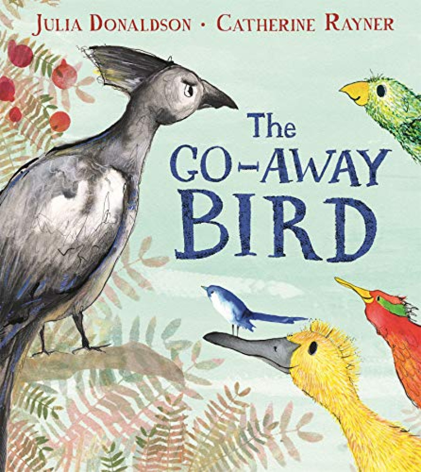 Free Download Go-Away Bird by Julia Donaldson ,  Catherine Rayner  (Illustrator)