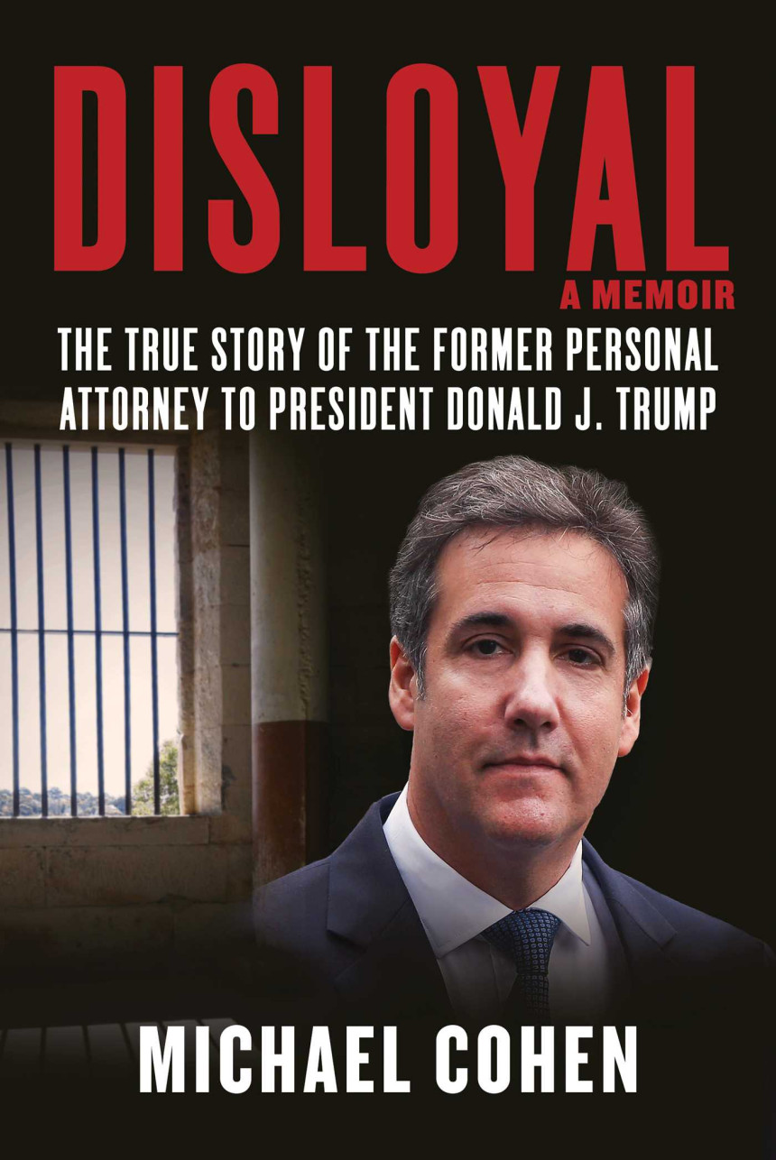 Free Download Disloyal: The True Story of the Former Personal Attorney to President Donald J. Trump by Michael Cohen