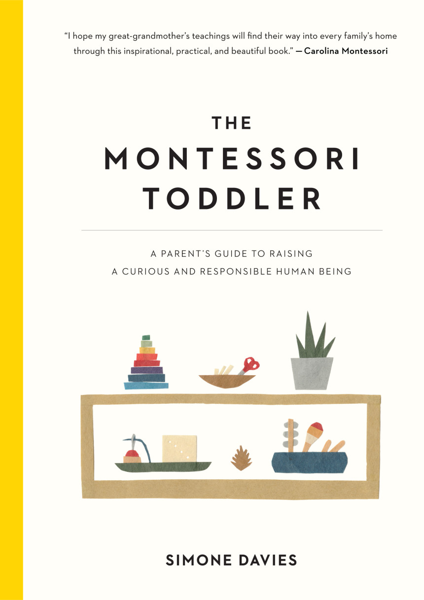 Free Download The Montessori Toddler: A Parent's Guide to Raising a Curious and Responsible Human Being by Simone Davies ,  Hiyoko Imai  (Illustrator)