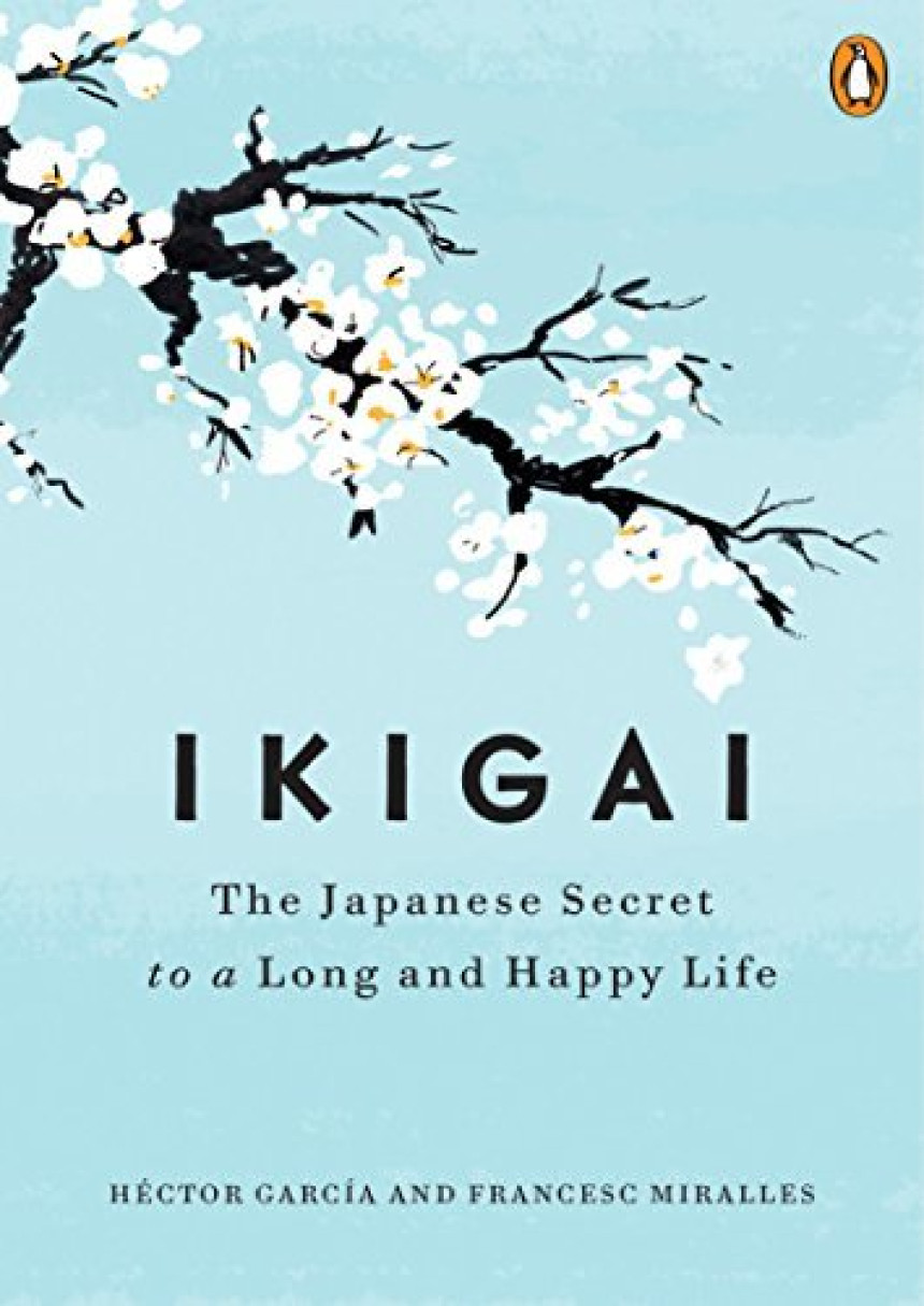 Free Download Ikigai: The Japanese Secret to a Long and Happy Life by Héctor García ,  Francesc Miralles