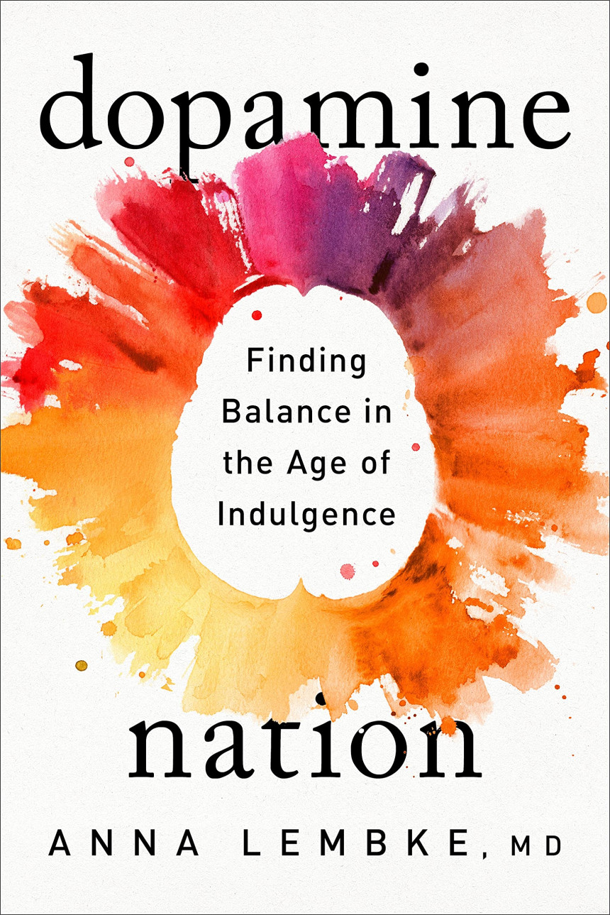 Free Download Dopamine Nation: Finding Balance in the Age of Indulgence by Anna Lembke