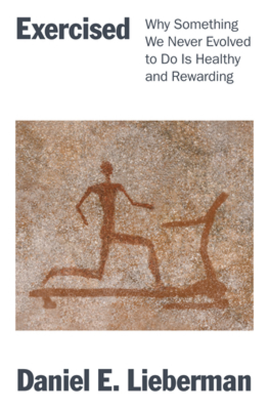 Free Download Exercised: Why Something We Never Evolved to Do Is Healthy and Rewarding by Daniel E. Lieberman