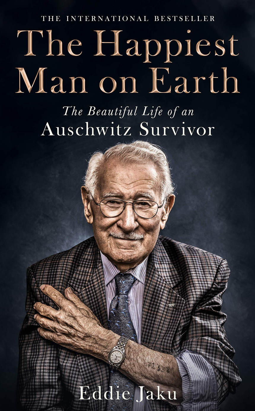 Free Download The Happiest Man on Earth: The Beautiful Life of an Auschwitz Survivor by Eddie Jaku