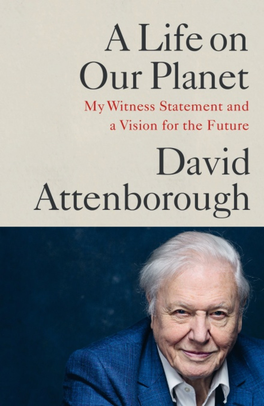 Free Download A Life on Our Planet: My Witness Statement and a Vision for the Future by David Attenborough ,  Jonnie Hughes