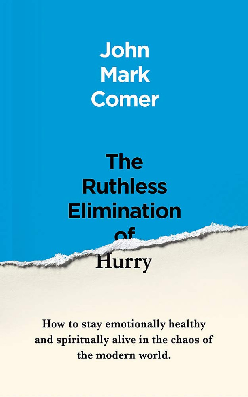 Free Download The Ruthless Elimination of Hurry: How to stay emotionally healthy and spiritually alive in the chaos of the modern world by John Mark Comer