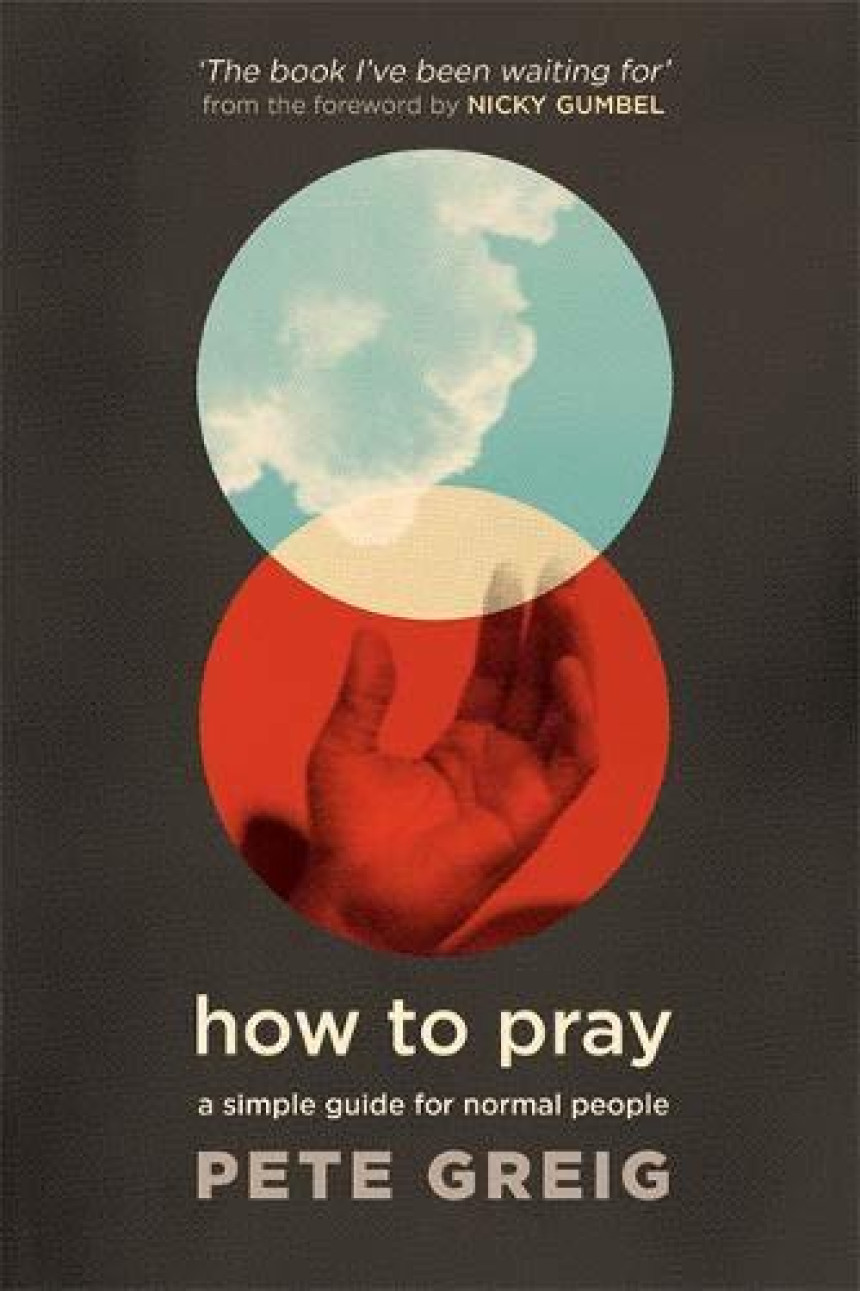 Free Download How to Pray: A Simple Guide for Normal People by Pete Greig