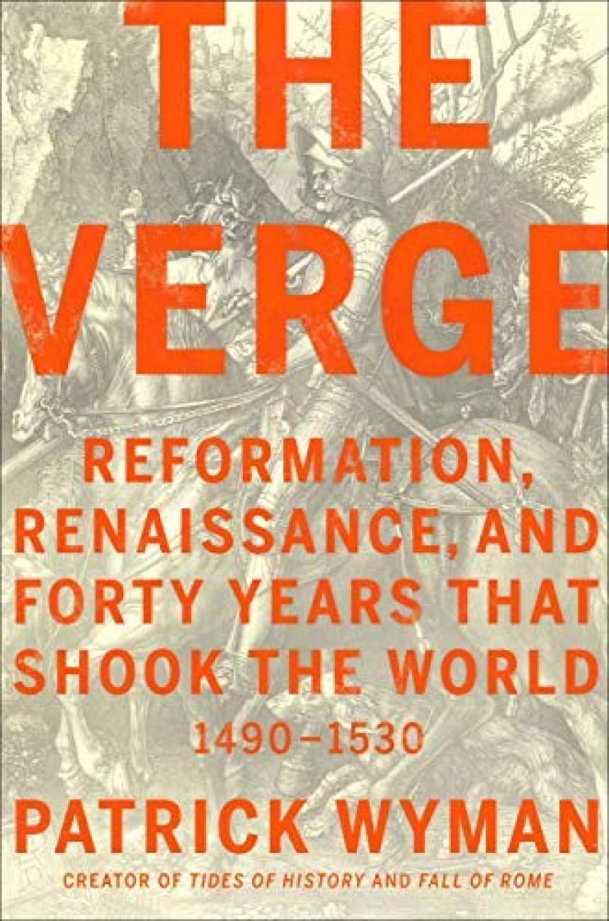 Free Download The Verge: Reformation, Renaissance, and Forty Years that Shook the World by Patrick Wyman