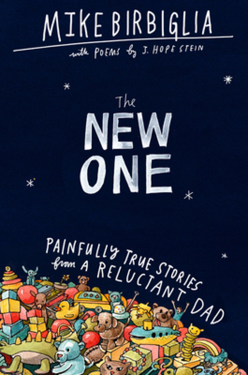 Free Download The New One: Painfully True Stories from a Reluctant Dad by Mike Birbiglia