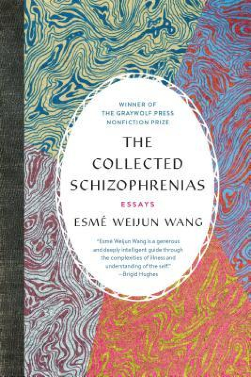 Free Download The Collected Schizophrenias: Essays by Esmé Weijun Wang