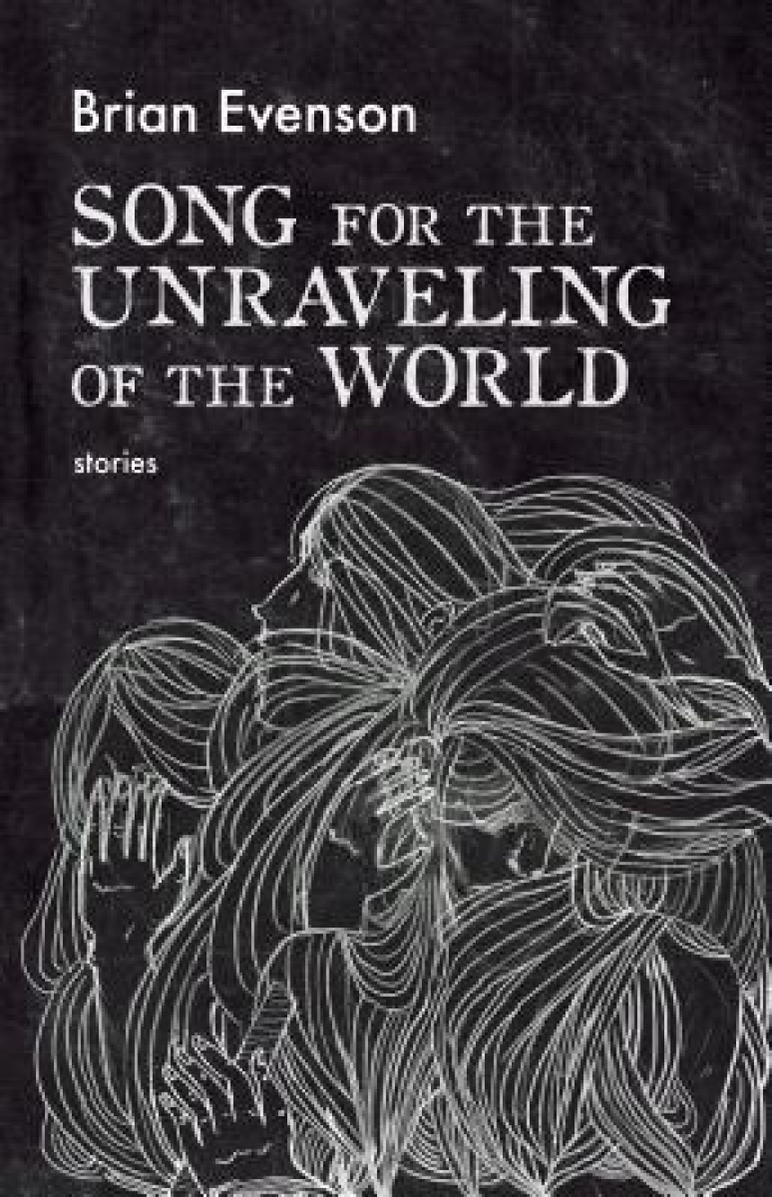 Free Download Song for the Unraveling of the World: Stories by Brian Evenson