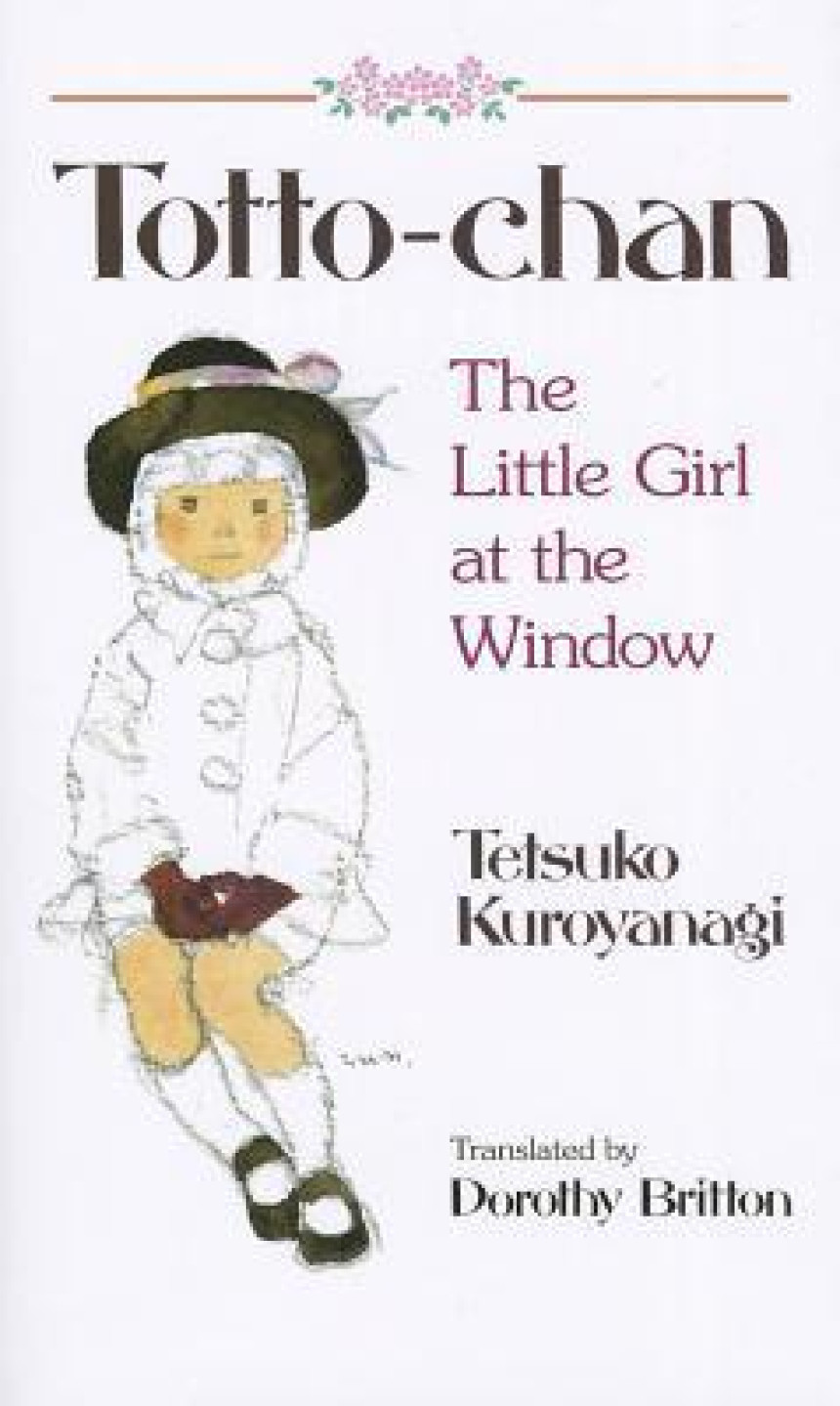 Free Download Totto-Chan: The Little Girl at the Window by Tetsuko Kuroyanagi ,  Chihiro Iwasaki  (Illustrator) ,  Dorothy Britton  (Translator)