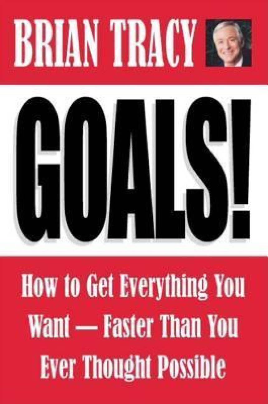 Free Download Goals!: How to Get Everything You Want Faster Than You Ever Thought Possible by Brian Tracy