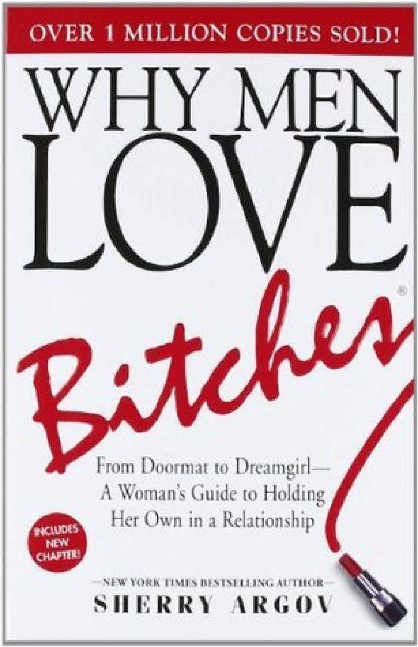 Free Download Why Men Love Bitches: From Doormat to Dreamgirl―A Woman's Guide to Holding Her Own in a Relationship by Sherry Argov