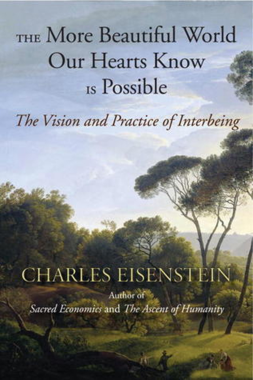 Free Download The More Beautiful World Our Hearts Know Is Possible by Charles Eisenstein