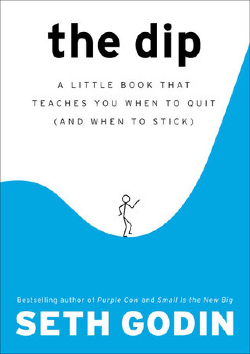 Free Download The Dip: A Little Book That Teaches You When to Quit by Seth Godin