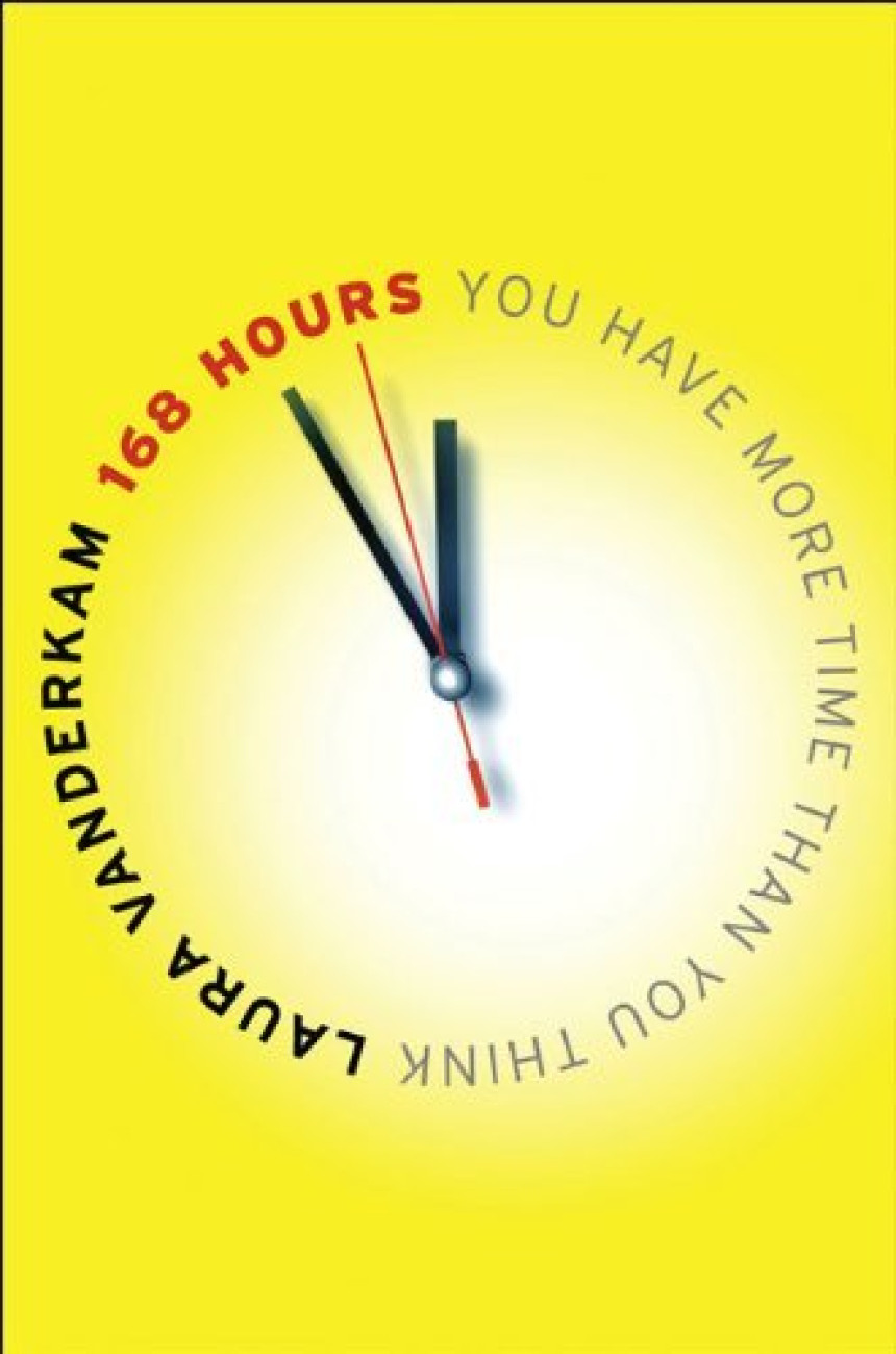 Free Download 168 Hours: You Have More Time Than You Think by Laura Vanderkam