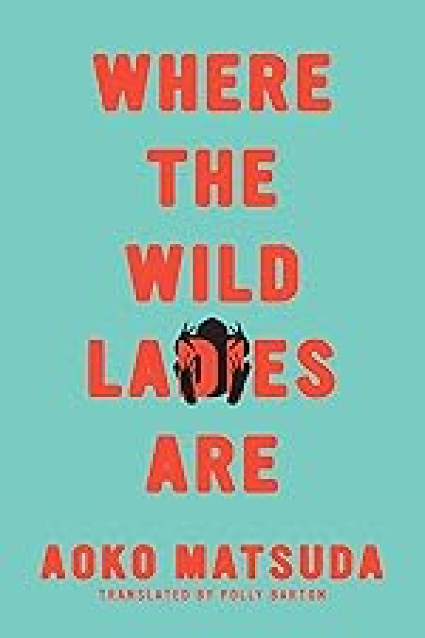 Free Download Where the Wild Ladies Are by Aoko Matsuda ,  Polly Barton  (Translator)