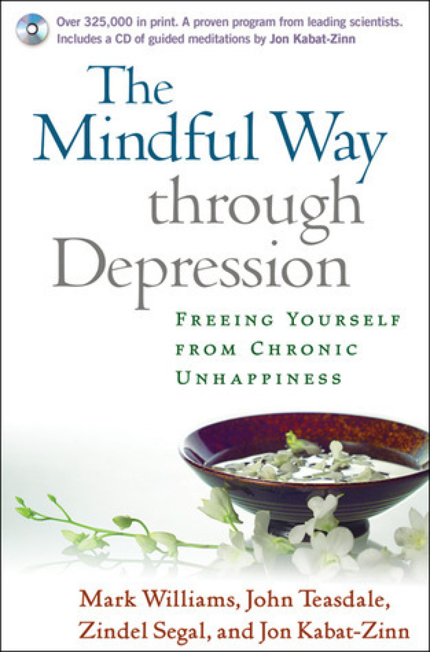 Free Download The Mindful Way through Depression: Freeing Yourself from Chronic Unhappiness  J. Mark G. Williams ,  John D. Teasdale ,  Zindel V. Segal ,  Jon Kabat-Zinn