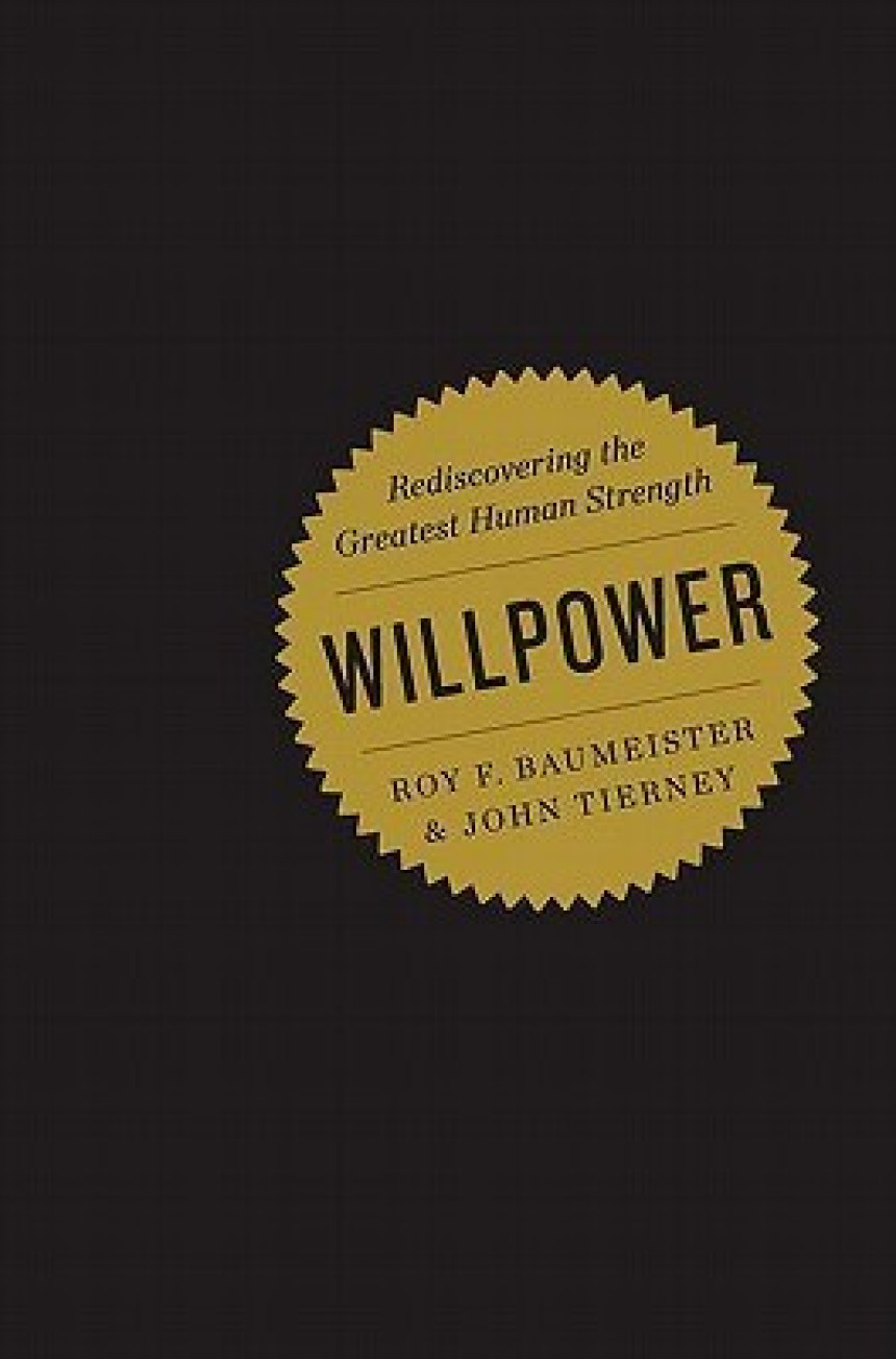 Free Download Willpower: Rediscovering the Greatest Human Strength by Roy F. Baumeister ,  John Tierney