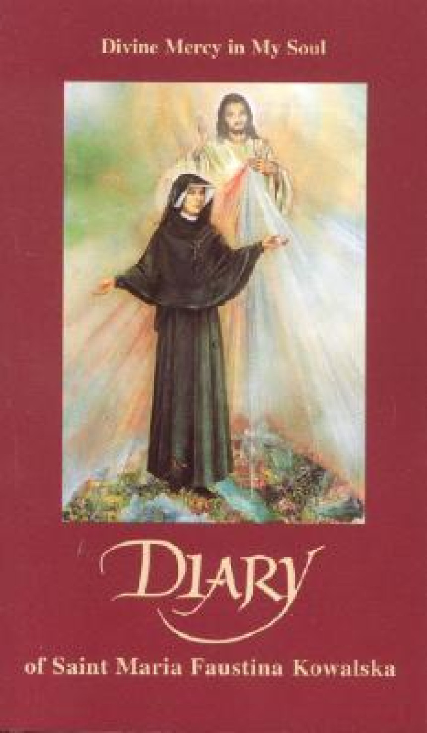 Free Download Diary of Saint Maria Faustina Kowalska: Divine Mercy in My Soul by Maria Faustyna Kowalska