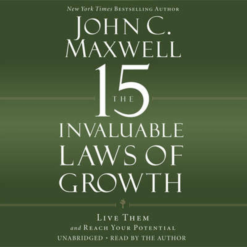 Free Download The 15 Invaluable Laws of Growth: Live Them and Reach Your Potential by John C. Maxwell