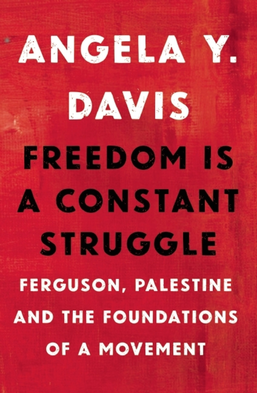 Free Download Freedom Is a Constant Struggle by Angela Y. Davis ,  Cornel West  (Foreword) ,  Frank Barat  (Introduction)