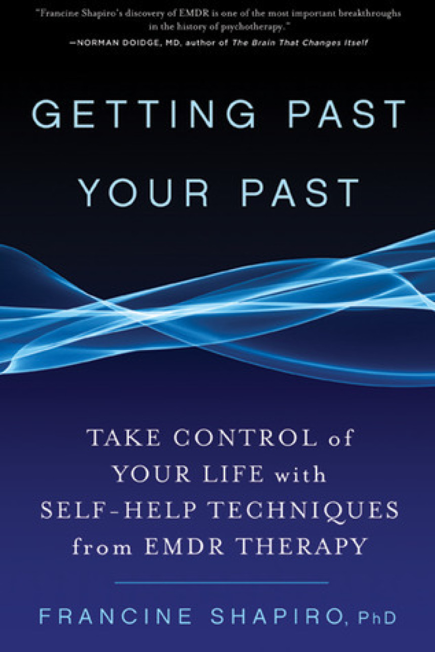 Free Download Getting Past Your Past: Take Control of Your Life with Self-Help Techniques from EMDR Therapy by Francine Shapiro