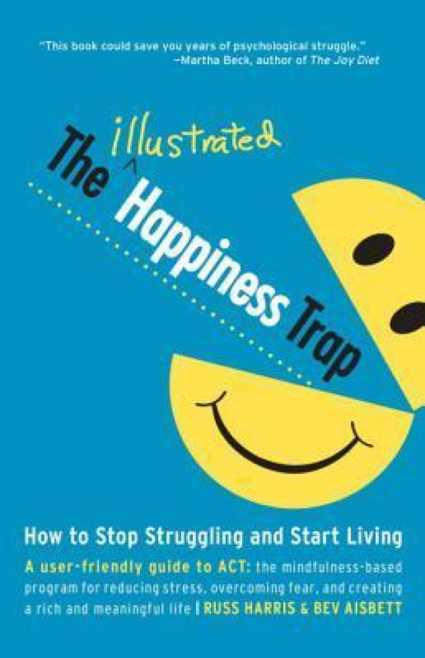 Free Download The Illustrated Happiness Trap: How to Stop Struggling and Start Living by Russ Harris ,  Bev Aisbett  (Illustrator)