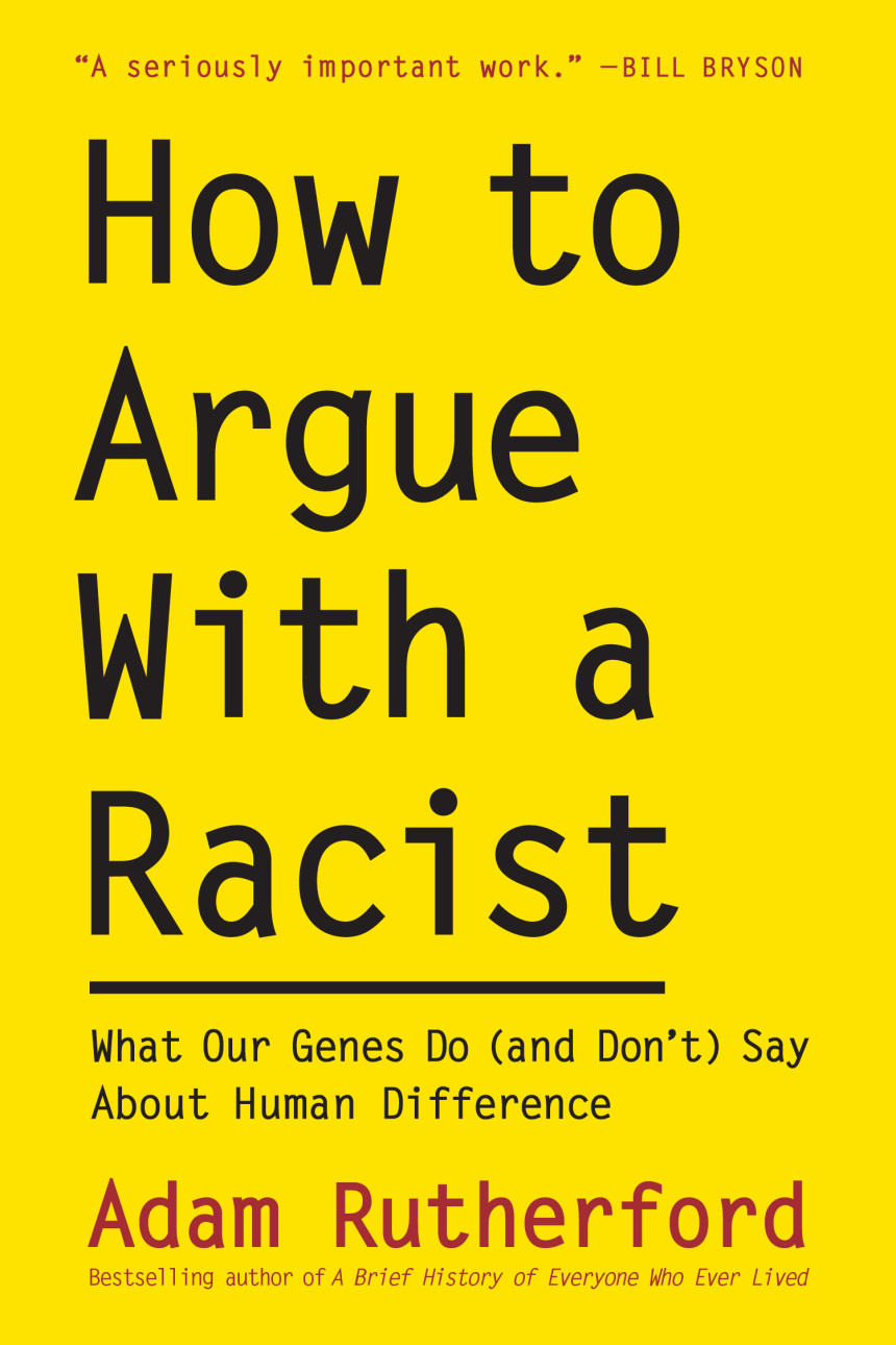 Free Download How to Argue With a Racist: What Our Genes Do (and Don't) Say About Human Difference by Adam Rutherford