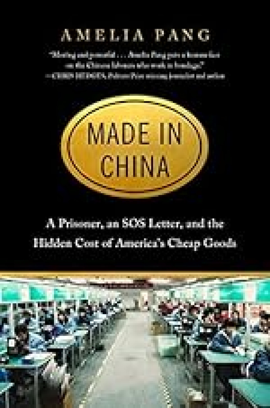 Free Download Made in China: A Prisoner, an SOS Letter, and the Hidden Cost of America's Cheap Goods by Amelia Pang