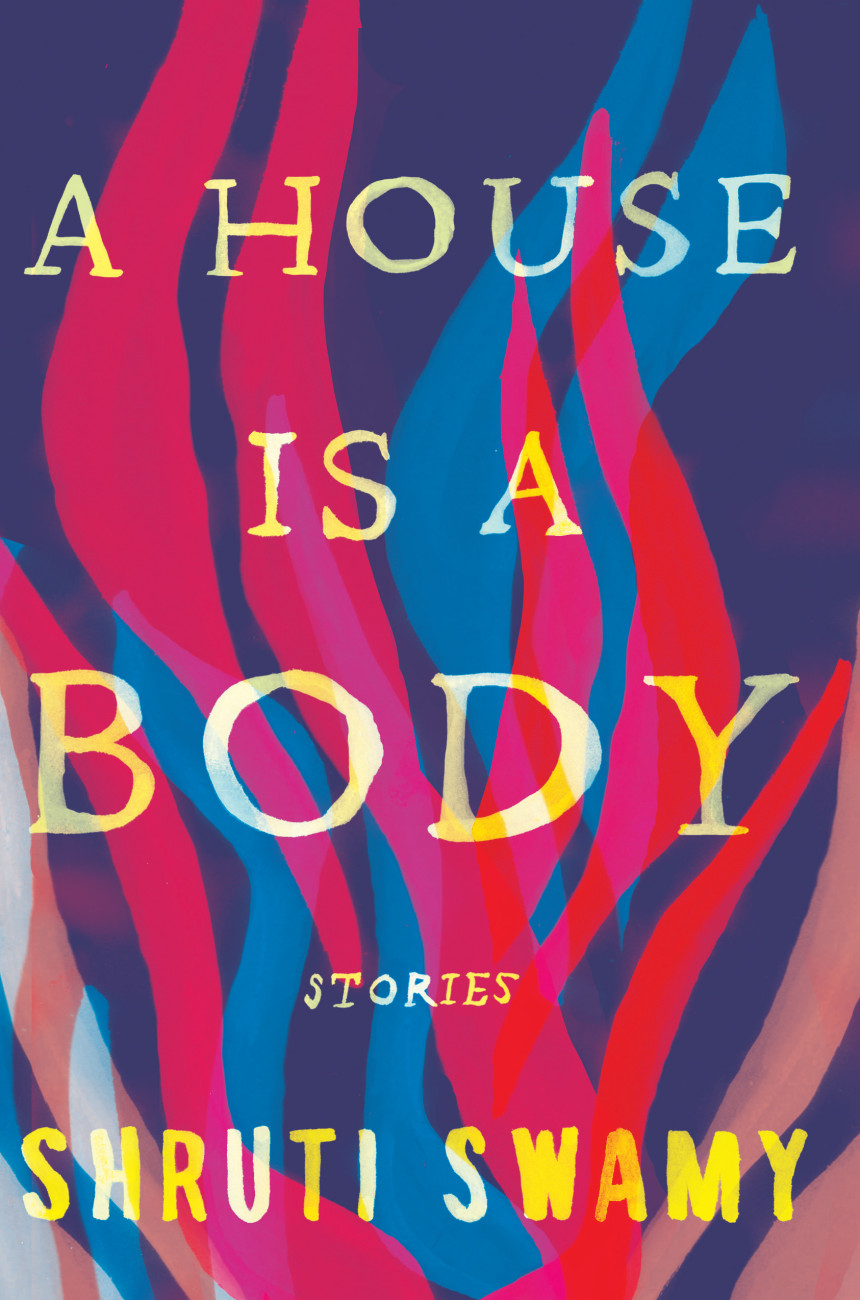 Free Download A House Is a Body by Shruti Swamy