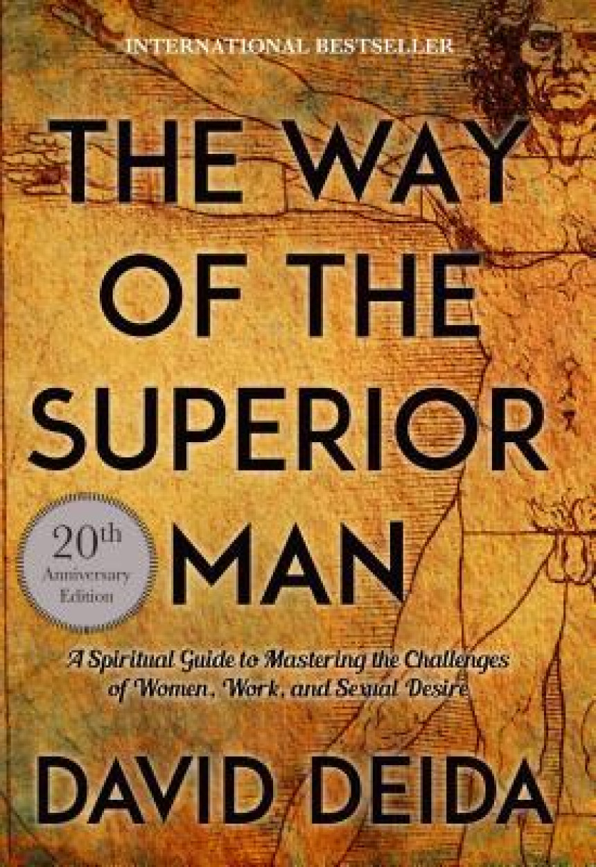 Free Download The Way of the Superior Man: A Spiritual Guide to Mastering the Challenges of Women, Work, and Sexual Desire by David Deida