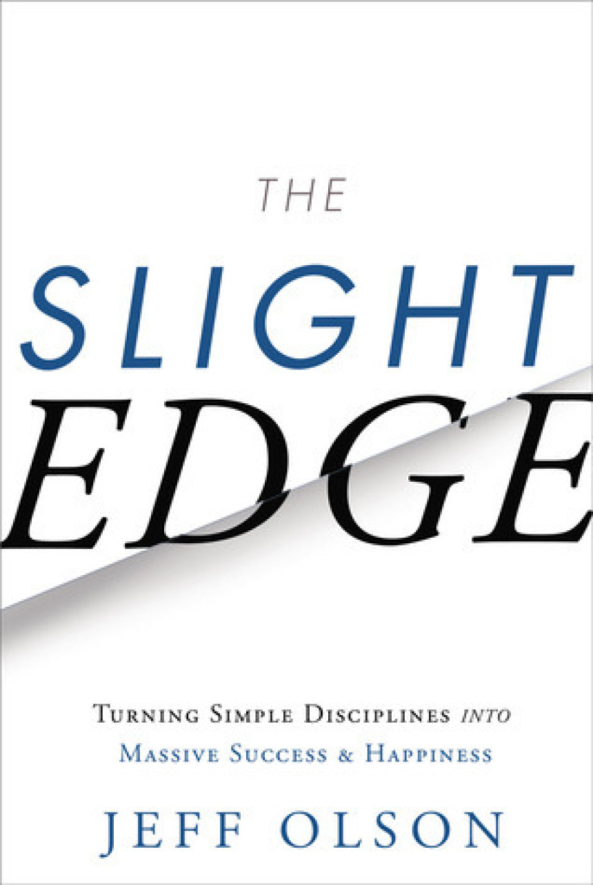 Free Download The Slight Edge: Turning Simple Disciplines into Massive Success and Happiness by Jeff Olson ,  John David Mann