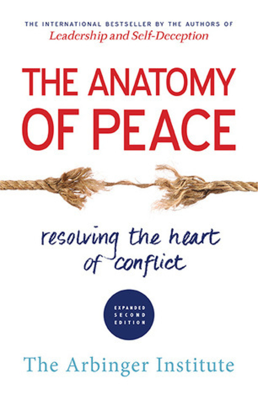 Free Download The Anatomy of Peace: Resolving the Heart of Conflict by Arbinger Institute