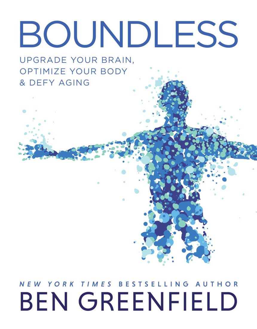 Free Download Boundless: Upgrade Your Brain, Optimize Your Body Defy Aging by Ben Greenfield