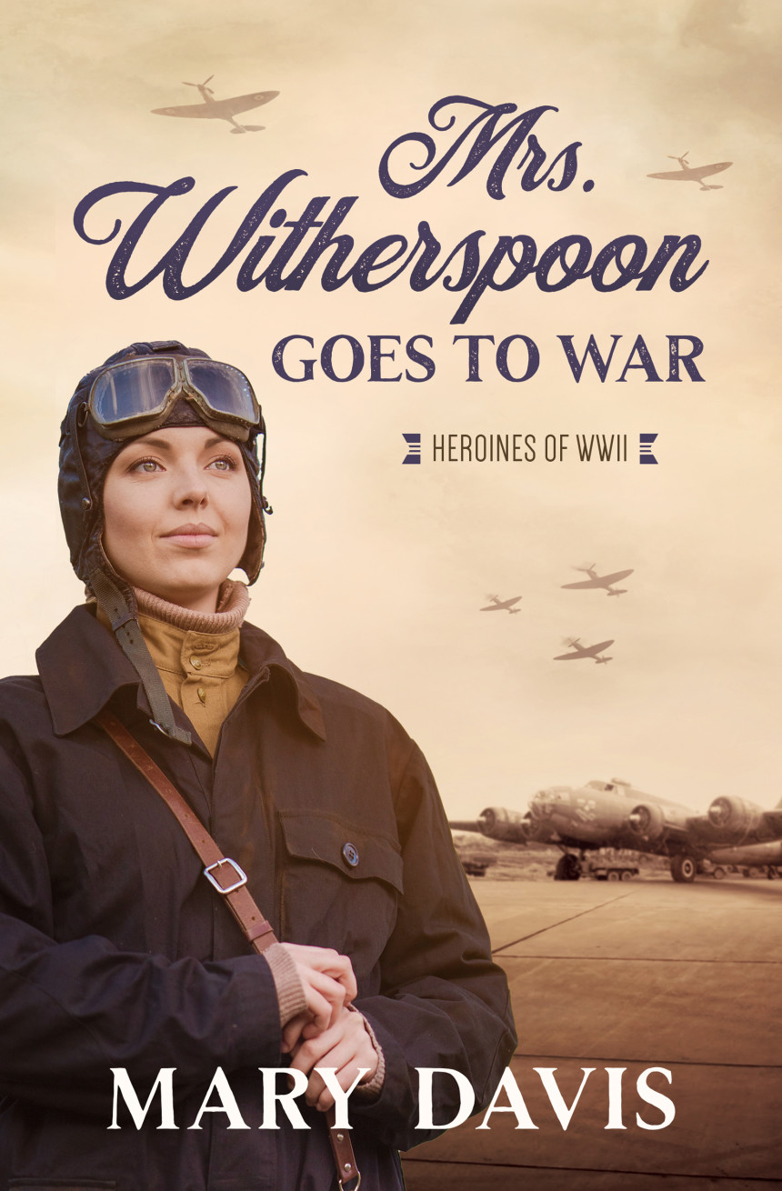 Free Download Heroines of WWII #4 Mrs. Witherspoon Goes to War by Mary Davis