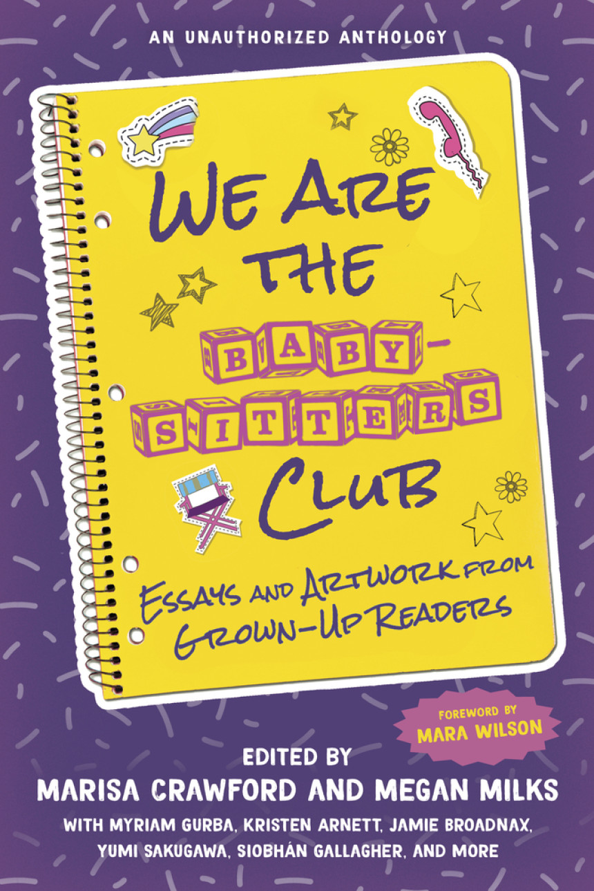 Free Download We Are the Baby-Sitters Club: Essays and Artwork from Grown-Up Readers by Marisa Crawford  (editor) ,  Mara Wilson  (Foreword) ,  Megan Milks  (Editor)