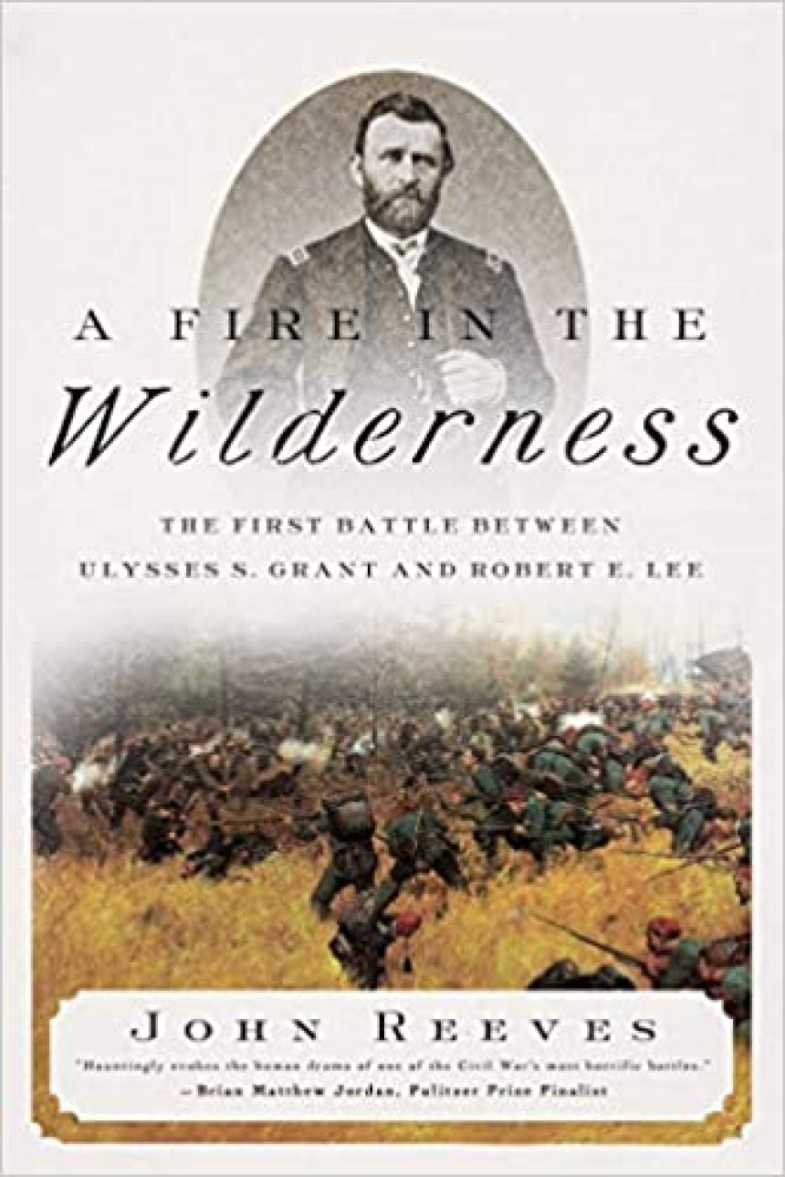 Free Download A Fire in the Wilderness: The First Battle Between Ulysses S. Grant and Robert E. Lee by John Reeves