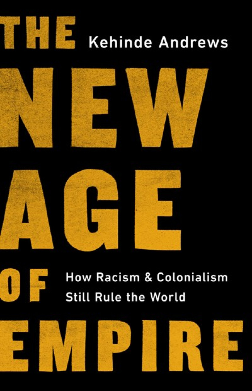 Free Download The New Age of Empire: How Racism and Colonialism Still Rule the World by Kehinde Andrews