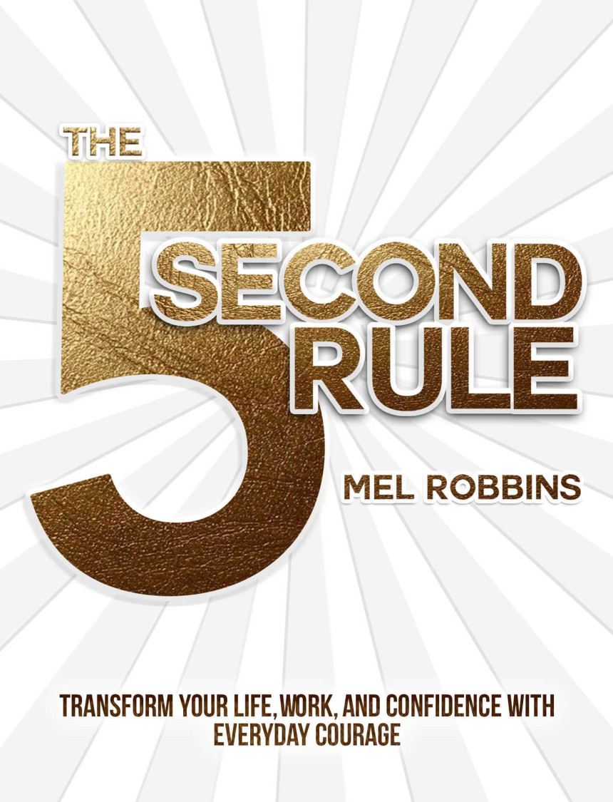 Free Download The 5 Second Rule: Transform your Life, Work, and Confidence with Everyday Courage by Mel Robbins