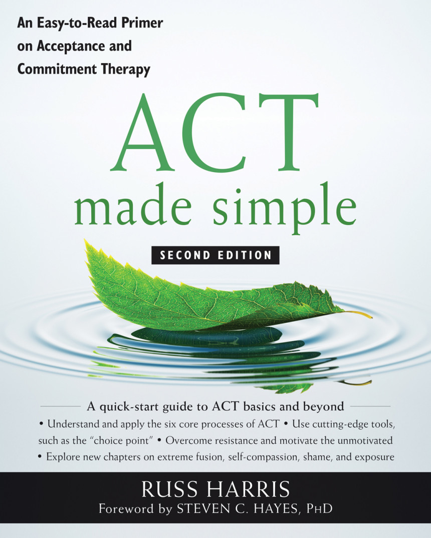 Free Download ACT Made Simple: An Easy-to-Read Primer on Acceptance and Commitment Therapy by Russ Harris ,  Steven C. Hayes  (Foreword)