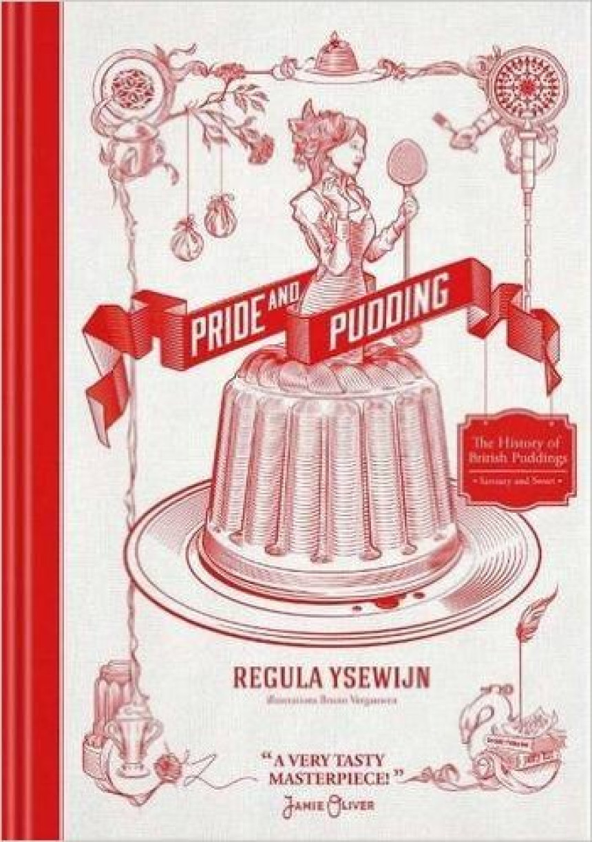 Free Download Pride and Pudding: The History of British Puddings, Savoury and Sweet by Regula Ysewijn ,  Bruno Vergauwen  (Illustrator)