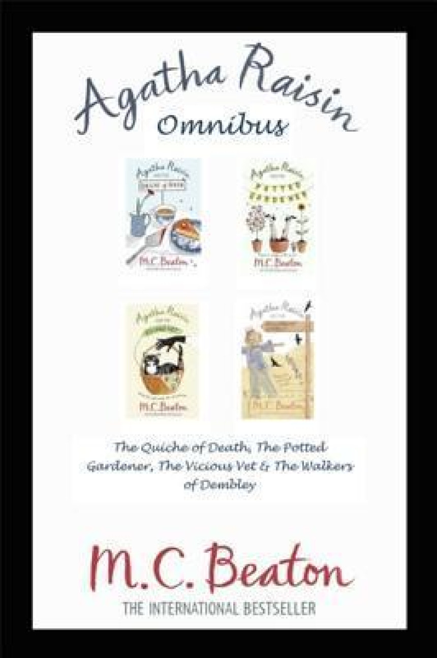 Free Download Agatha Raisin Omnibus: The Quiche of Death, the Potted Gardener, the Vicious Vet and the Walkers of Dembley by M.C. Beaton