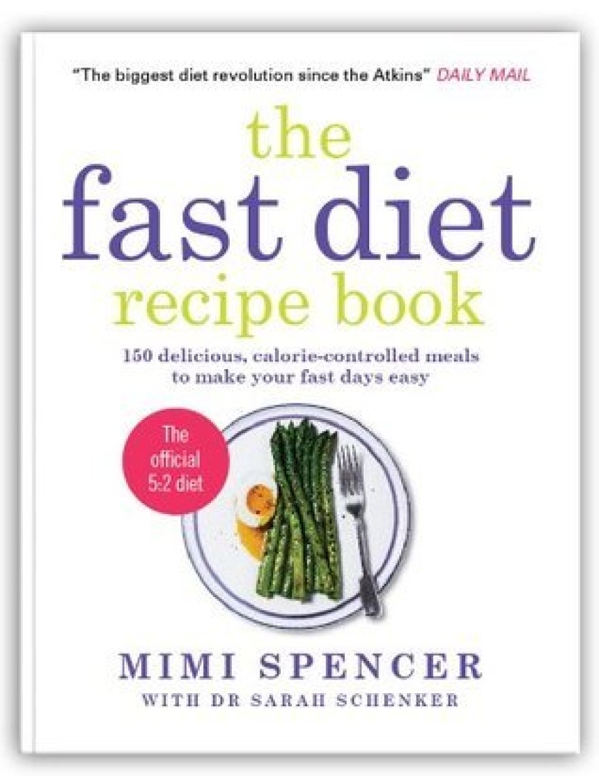 Free Download The Fast Diet Recipe Book (The official 5:2 diet): 150 Delicious, Calorie-Controlled Meals to Make Your Fast Days Easy by Mimi Spencer